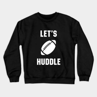 Let's huddle Crewneck Sweatshirt